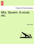 Mrs. Severn. a Novel, Etc.