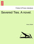 Severed Ties. A novel. VOL.III