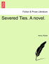 Severed Ties. a Novel.