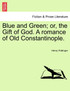 Blue and Green; or, the Gift of God. A romance of Old Constantinople. Vol. III
