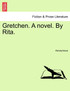 Gretchen. A novel. By Rita.
