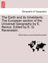 The Earth and its Inhabitants. The European section of the Universal Geography by E. Reclus. Edited by E. G. Ravenstein. VOL. XIII