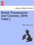 British Possessions and Colonies. [With maps.]