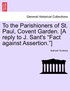To the Parishioners of St. Paul, Covent Garden. [A reply to J. Sant's "Fact against Assertion."]