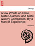 A few Words on Slate, Slate Quarries, and Slate Quarry Companies. By a Man of Experience.