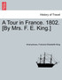 A Tour in France. 1802. [By Mrs. F. E. King.]