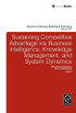 Sustaining Competitive Advantage via Business Intelligence, Knowledge Management, and System Dynamics
