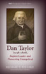 Dan Taylor (1738-1816), Baptist Leader and Pioneering Evangelical