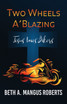 Two Wheels A'Blazing