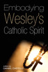 Embodying Wesley's Catholic Spirit