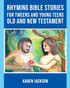 Rhyming Bible Stories - For Tweens and Young Teens Old and New Testament