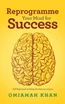 Reprogramme Your Mind for Success