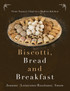 Biscotti, Bread and Breakfast