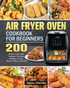 Air Fryer Oven Cookbook for Beginners