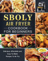 Sboly Air Fryer Cookbook for Beginners