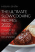 THE ULTIMATE SLOW COOKING RECIPES 2022