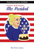 Happy Birthday Mrs President