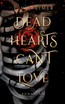 Dead Hearts Can't Love