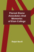 Floreat Etona Anecdotes and Memories of Eton College