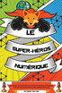 Le super-héros numérique