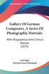 Gallery Of German Composers, A Series Of Photographic Portraits