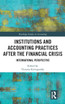 Institutions and Accounting Practices after the Financial Crisis