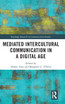 Mediated Intercultural Communication in a Digital Age