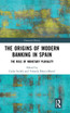 The Origins of Modern Banking in Spain