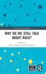 Why Do We Still Talk About Race?