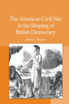 The American Civil War in the Shaping of British Democracy