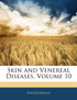 Skin and Venereal Diseases, Volume 10