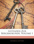 Leitfaden Zur Bergbaukunde, Volume 1