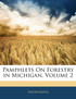 Pamphlets On Forestry in Michigan, Volume 2