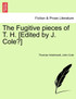 The Fugitive pieces of T. H. [Edited by J. Cole?]