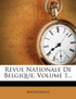 Revue Nationale De Belgique, Volume 1...