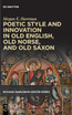 Poetic Style and Innovation in Old English, Old Norse, and Old Saxon