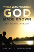 What Was Possible God Made Known