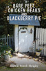Bare Feet, Chicken Beaks and Blackberry Pie