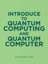 Introduce to Quantum Computing and Quantum Computer