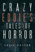 Crazy Eddies Tales of Horror