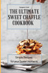 The Ultimate Sweet Chaffle Cookbook