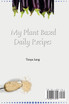 My Plant Based Daily Recipes