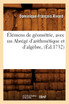 Élémens de géométrie, avec un Abrégé d'arithmétique et d'algèbre, (Éd.1732)