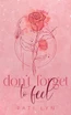 Don't Forget To Feel