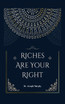 Riches Are Your Right