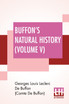 Buffon's Natural History (Volume V)