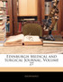 Edinburgh Medical and Surgical Journal, Volume 27