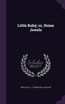 Little Ruby; or, Home Jewels