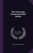 The Trail a boy Travels and Other Stories