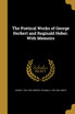 The Poetical Works of George Herbert and Reginald Heber. With Memoirs